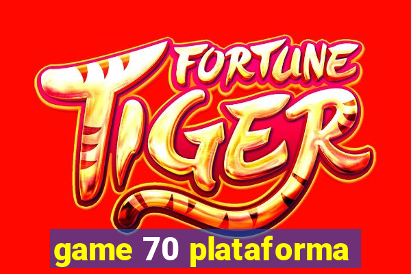 game 70 plataforma